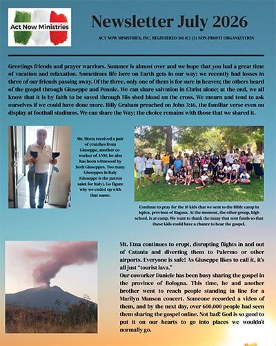 A July 2026 Newsletter from Act Now Ministries featuring inspiring stories, a summer camp photo, and the latest updates on outreach efforts. This edition includes images of a man holding a bag and a group outdoors, with text offering insights into ministry activities and heartfelt reflections.